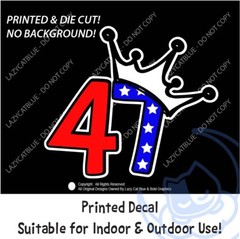 47 King Crown Decal Sticker Printed Die Cut USA Maga Trump Anti Pro Political
