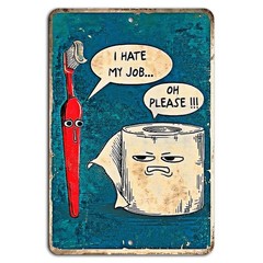 I Hate My Job Funny Bathroom Metal Sign Rustic Decor 8″x12″