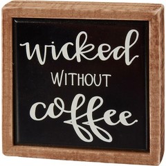 Wicked Without Coffee Primitive by Kathy Wood Enamel Mini Sign 4 in x 4 in