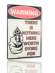 8″ x 12″ Metal Tin Sign (WARNING THERE IS NOTHING HERE WORTH DYING FOR) Classic