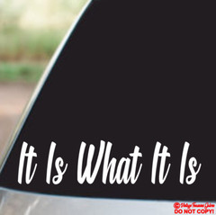IT IS WHAT IT IS – Vinyl Decal Sticker Car Truck Window Bumper JDM FUNNY QUOTE