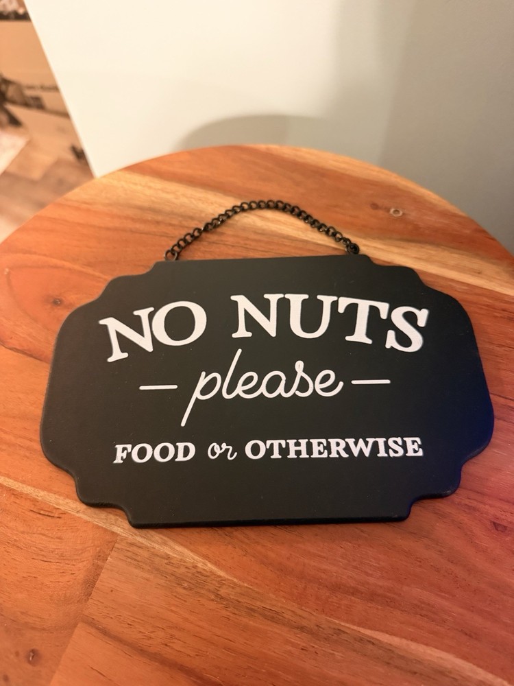 “No Nuts Please” Hanging Wall Sign Black/White 8×6″ Open Road Brands