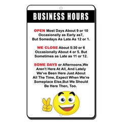 Business Hours Open Most Days Close About 5:30 Or 6 Novelty Funny Metal Sign