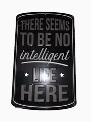 There Seems To Be No Intelligent Life Here Metal Embossed Sign Open Road Brand