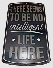 There Seems To Be No Intelligent Life Here Metal Embossed Sign Open Road Brand