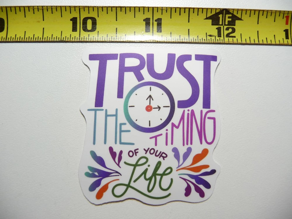 TRUST THE TIMING OF YOUR LIFE SMALL STICKER DECAL MOTIVATIONAL POSITIVE ATTITUDE