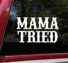 Mama Tried Vinyl Decal – V2 Country Western Style – Die Cut Sticker